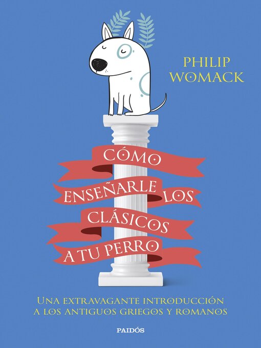 Title details for Cómo enseñarle los clásicos a tu perro by Philip Womack - Available